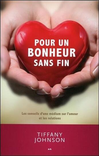 Couverture du livre « Pour un bonheur sans fin ; des conseils sur l'amour et les relations d'une medium professionnelle » de Tiffany Johnson aux éditions Ada