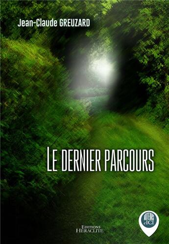 Couverture du livre « Le dernier parcours » de Greuzard Jean-Claude aux éditions Heraclite