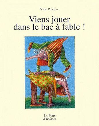 Couverture du livre « Viens jouer dans le bac à fable ! » de Rivais Yak aux éditions Rocher