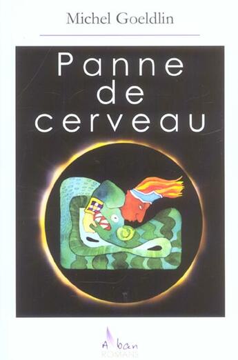 Couverture du livre « Panne De Cerveau » de Michel Goeldlin aux éditions Alban