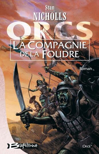 Couverture du livre « Orcs Tome 1 : la compagnie de la foudre » de Stan Nicholls aux éditions Bragelonne