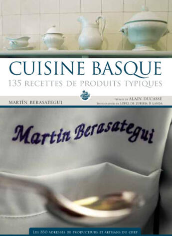Couverture du livre « Cuisine basque ; 135 recettes de produits typiques » de Martin Berasategui et Lopez De Zubiria et Landa De Zubiria aux éditions Quai Rouge