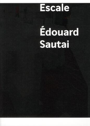 Couverture du livre « Edouard Sautai ; parcours 2001-2009 » de  aux éditions Monografik