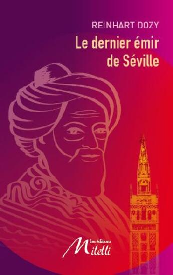 Couverture du livre « Le dernier émir de Séville » de Reinhart Dozy aux éditions Milelli
