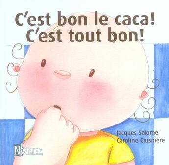 Couverture du livre « C'est bon le caca ! c'est tout bon ! » de Jacques Salome et Caroline Crusniere aux éditions Norina