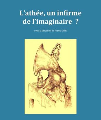 Couverture du livre « L'athée, un infirme de l'imaginaire ? » de Pierre Gillis aux éditions Aba