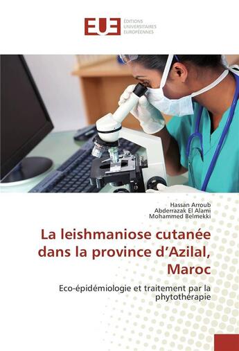 Couverture du livre « La leishmaniose cutanee dans la province d'azilal, maroc » de Hassan Arroub aux éditions Editions Universitaires Europeennes