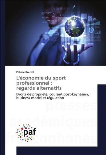 Couverture du livre « L'economie du sport professionnel : regards alternatifs » de Patrice Bouvet aux éditions Presses Academiques Francophones