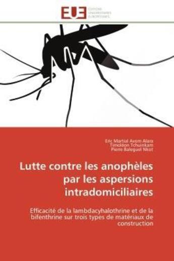 Couverture du livre « Lutte contre les anopheles par les aspersions intradomiciliaires - efficacite de la lambdacyhalothri » de Avom Alara/Tchuinkam aux éditions Editions Universitaires Europeennes