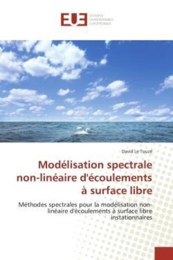 Couverture du livre « Modelisation spectrale non-lineaire d'ecoulements a surface libre - methodes spectrales pour la mode » de Le Touze David aux éditions Editions Universitaires Europeennes