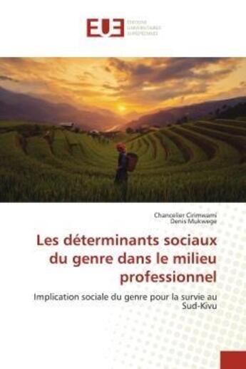 Couverture du livre « Les determinants sociaux du genre dans le milieu professionnel - implication sociale du genre pour l » de Cirimwami/Mukwege aux éditions Editions Universitaires Europeennes