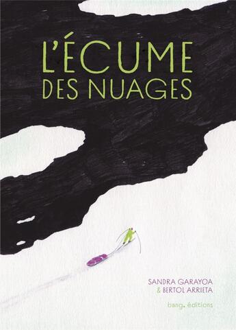 Couverture du livre « L'écume des nuages » de Bertol Arrieta et Sandra Garayoa aux éditions Bang