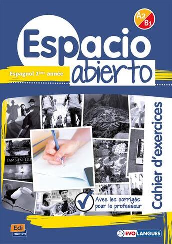 Couverture du livre « Espacio abierto : espagnol ; 2e année ; cahier d'exercices avec clés » de Fernandez Varga et David Isa De Los Santos et Nazaret Puente Giron et Liliana Pereyra Brizuela et Emilio Jose Marin Mora aux éditions Edinumen