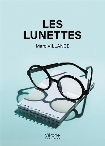 Couverture du livre « Les lunettes » de Marc Villance aux éditions Verone