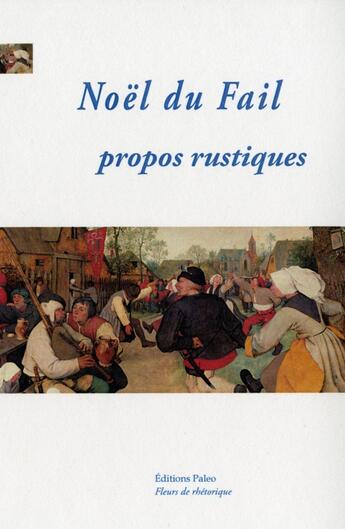 Couverture du livre « Propos rustiques : 1548 » de Noel Du Fail aux éditions Paleo