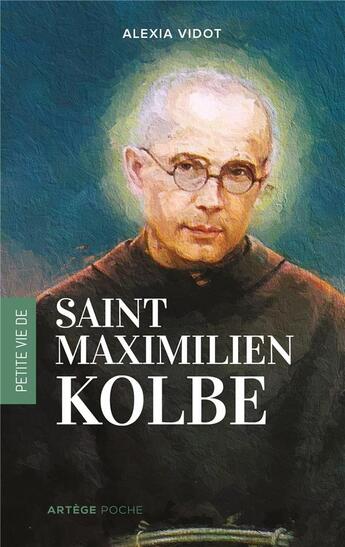 Couverture du livre « Petite vie de Maximilien Kolbe » de Alexia Vidot aux éditions Artege