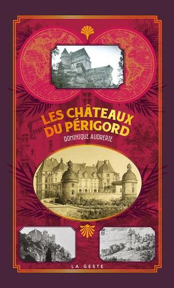 Couverture du livre « Les châteaux du Périgord » de Dominique Audrerie aux éditions Geste