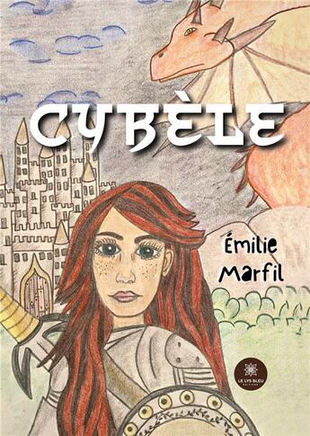 Couverture du livre « Cybèle » de Marfil Emilie aux éditions Le Lys Bleu