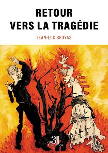 Couverture du livre « Retour vers la tragédie » de Jean-Luc Bruyas aux éditions Les Trois Colonnes