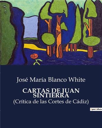 Couverture du livre « Cartas de juan sintierra - (critica de las cortes de cadiz) » de Blanco White J M. aux éditions Culturea