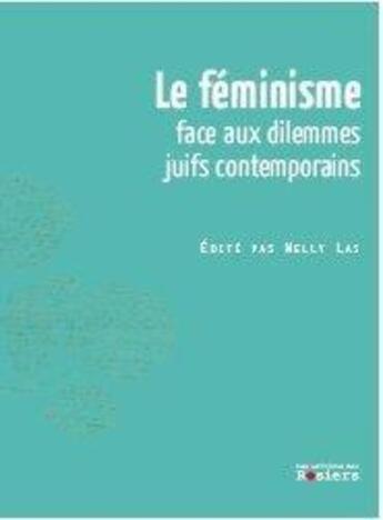 Couverture du livre « Le féminisme face aux dilemmes juifs contemporains » de Nelly Las aux éditions Editions Des Rosiers