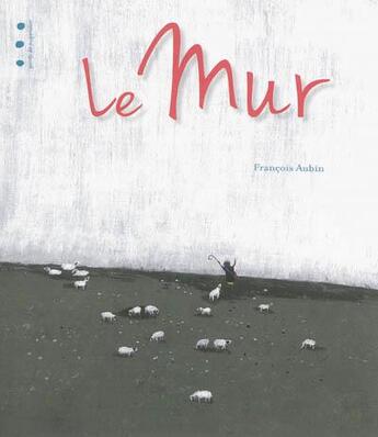 Couverture du livre « Le mur » de Aubin Francois aux éditions Points De Suspension