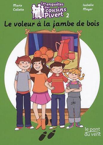 Couverture du livre « Les enquêtes des cousins Pivert T.2 ; le voleur à la jambe de bois » de Isabelle Meyer et Marie Collette aux éditions Le Pont Du Vent