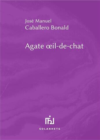 Couverture du livre « Agate oeil-de-chat » de Jose Manuel Caballero Bonald aux éditions Solanhets