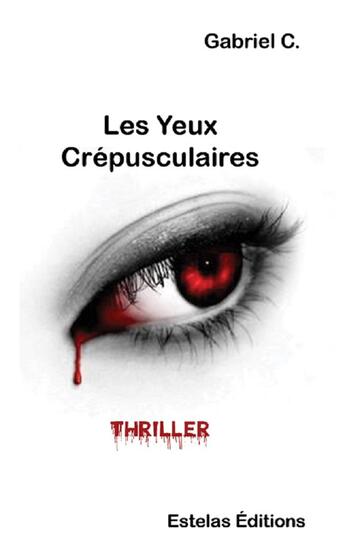 Couverture du livre « Les yeux crépusculaires » de C. Gabriel aux éditions Estelas