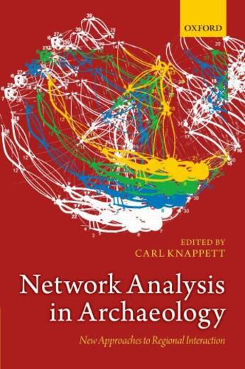 Couverture du livre « Network Analysis in Archaeology: New Approaches to Regional Interactio » de Carl Knappett aux éditions Oup Oxford