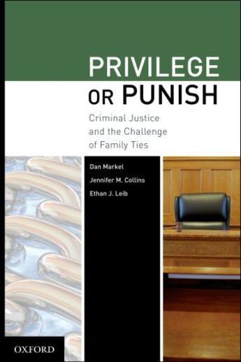 Couverture du livre « Privilege or Punish: Criminal Justice and the Challenge of Family Ties » de Leib Ethan J aux éditions Oxford University Press Usa