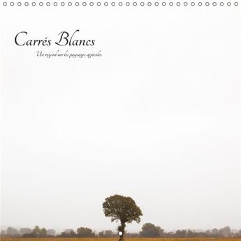 Couverture du livre « Carres blancs calendrier mural 2018 300 300 mm square - un regard sur les paysages agr » de Peverada S aux éditions Calvendo