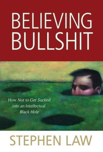 Couverture du livre « Believing Bullshit » de Stephen Law aux éditions Prometheus Books