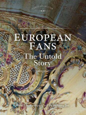 Couverture du livre « European fans the untold story /anglais » de Eura Eunkyung Hahn aux éditions Scala Gb