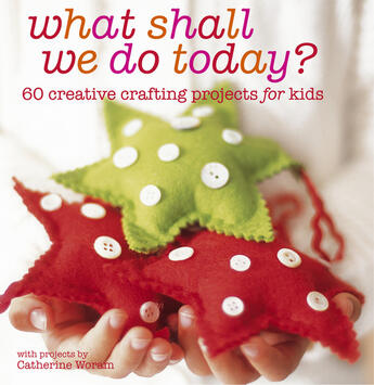 Couverture du livre « What Shall We Do Today? » de Catherine Woram aux éditions Ryland Peters And Small