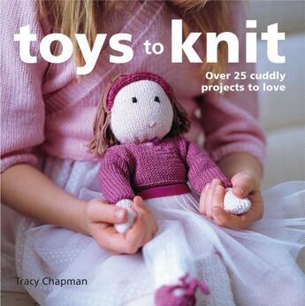 Couverture du livre « Toys to Knit » de Tracy Chapman aux éditions Pavilion Books Company Limited