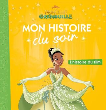 Couverture du livre « Mon histoire du soir : la Princesse et la Grenouille : l'histoire du film » de Disney aux éditions Disney Hachette