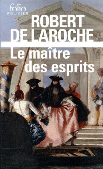 Couverture du livre « Le maître des esprits » de Robert De Laroche aux éditions Folio