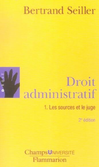 Couverture du livre « Droit administratif 1 - les sources et le juge » de Bertrand Seiller aux éditions Flammarion