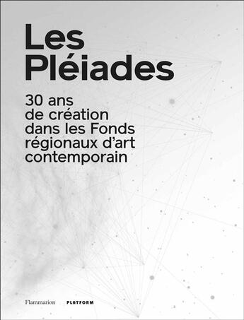 Couverture du livre « Les pléiades ; 30 ans de création dans les Fonds régionaux d'art contemporain » de  aux éditions Flammarion