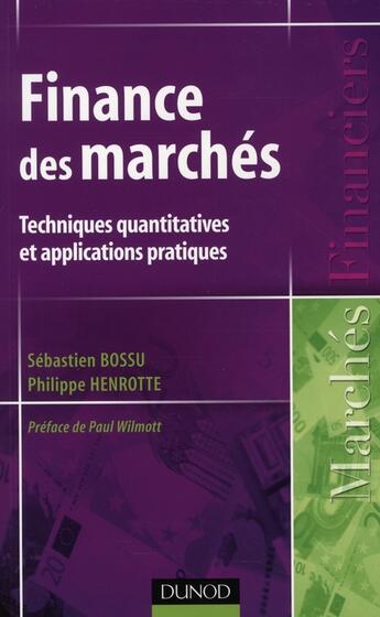 Couverture du livre « Finances des marchés ; techniques quantitatives et applications pratiques » de Philippe Henrotte et Sebastien Bossu aux éditions Dunod