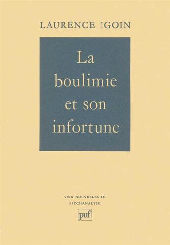 Couverture du livre « La boulimie et son infortune » de Laurence Igoin aux éditions Puf