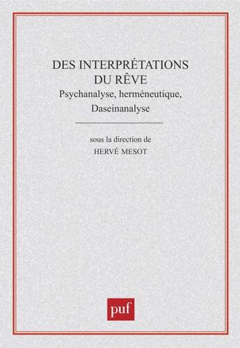 Couverture du livre « Des interprétation du rêve ; psychanalyse, herméneutique, daseinanalyse » de  aux éditions Puf