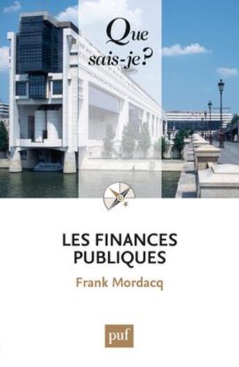 Couverture du livre « Les finances publiques (3e édition) » de Frank Mordacq aux éditions Que Sais-je ?