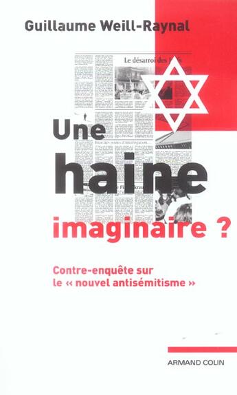 Couverture du livre « Une haine imaginaire ? : Contre-enquête sur le « nouvel antisémitisme » » de Weill-Raynal G. aux éditions Armand Colin