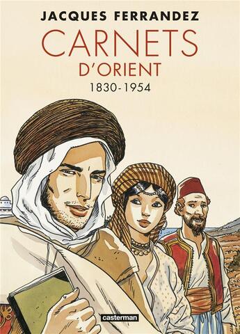 Couverture du livre « Carnets d'Orient : Intégrale vol.1 : Tomes 1 à 5 : premier cycle ; 1830-1954 » de Jacques Ferrandez aux éditions Casterman