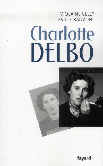 Couverture du livre « Charlotte Delbo » de Violaine Gelly et Paul Gradvohl aux éditions Fayard