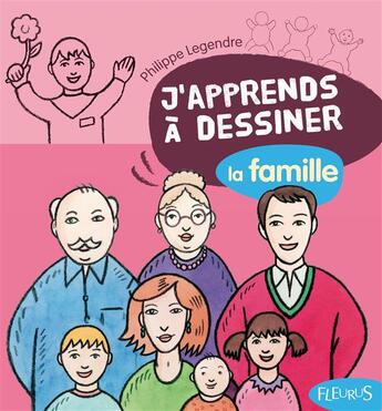 Couverture du livre « Dessiner la famille » de Philippe Legendre aux éditions Fleurus