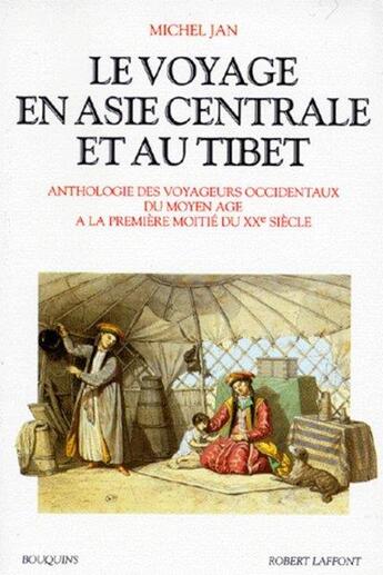 Couverture du livre « Le voyage en asie centrale et au tibet » de Michel Jan aux éditions Bouquins