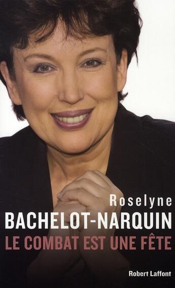 Couverture du livre « Le combat est une fête » de Bachelot-Narquin R aux éditions Robert Laffont